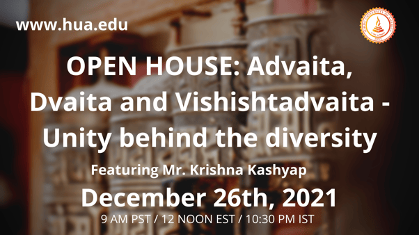 OPEN HOUSE: Advaita, Dvaita and Vishishtadvaita - Unity behind the diversity