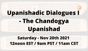 20211120 Upanishadic Dialogues I - The Chandogya Upanishad