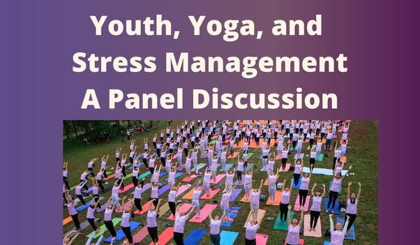 Youth, Yoga, and Stress Management - A Panel Discussion