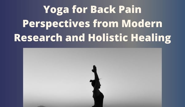 Yoga for Back Pain - Perspectives from Modern Research and Holistic Healing