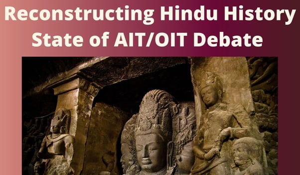 Reconstructing Hindu History - State of AIT/OIT Debate