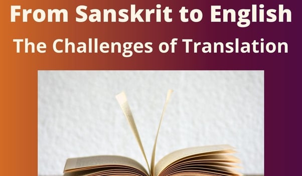 From Sanskrit to English - The Challenges of Translation